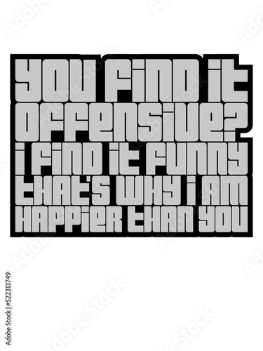 You find it offensive 