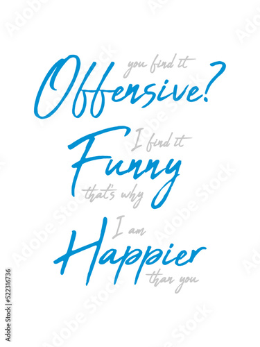 You find it offensive 