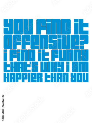 You find it offensive 