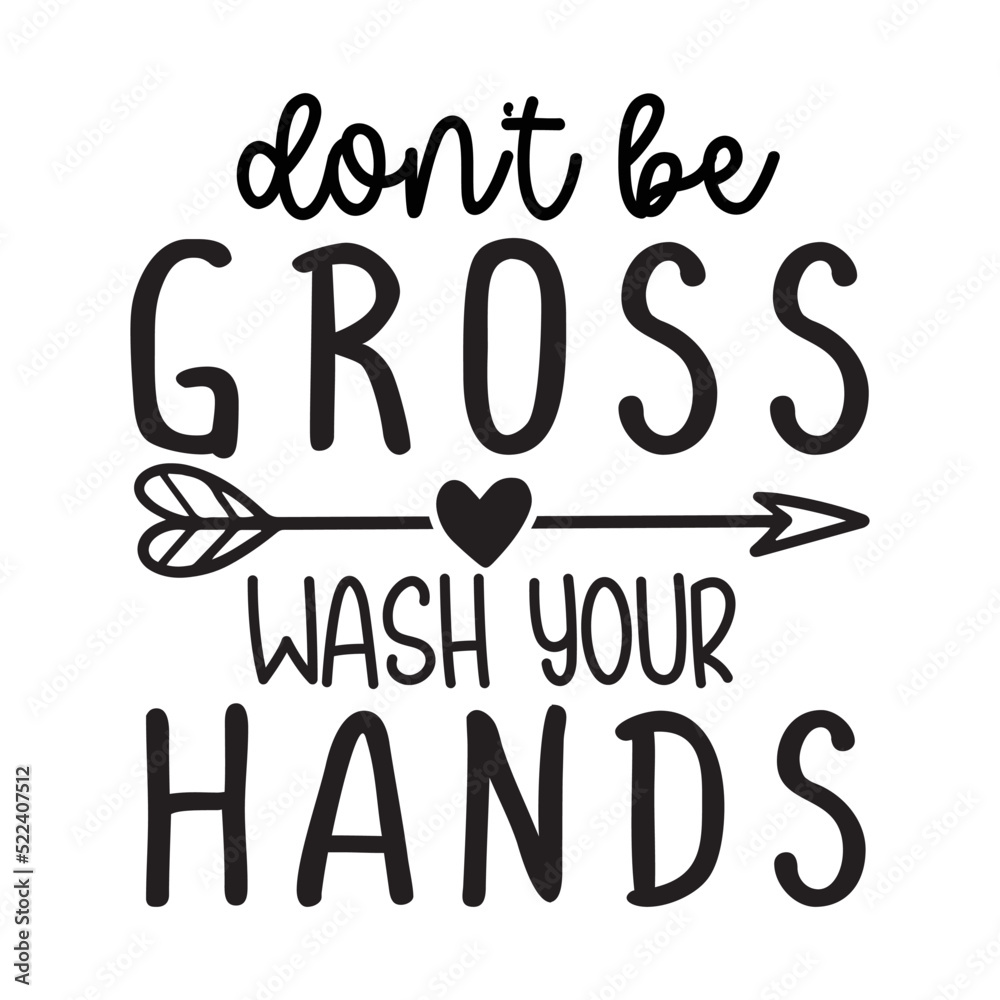 Don't be gross wash your hands svg Don't be gross wash your hands svg