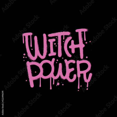Witch power - urban graffiti text sprayed in pink over black. Textured halloween holiday quote for girls tees. Vector hand drawn illustration with drops and splashes