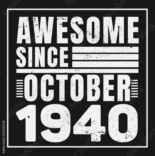 Awesome Since October 1940. Vintage Retro Birthday Vector, Birthday gifts for women or men, Vintage birthday shirts for wives or husbands, anniversary T-shirts for sisters or brother