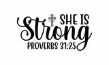 She is strong proverbs 31:25 - SVG Design. Lettering Vector illustration. Good for scrapbooking, posters, templet,  greeting cards, banners, textiles, T-shirts, and Christmas Quote Design. EPS 10.