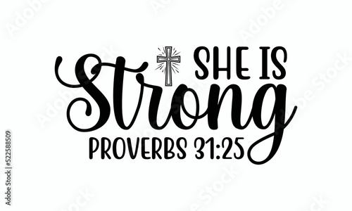 She is strong proverbs 31:25 - SVG Design. Lettering Vector illustration. Good for scrapbooking, posters, templet,  greeting cards, banners, textiles, T-shirts, and Christmas Quote Design. EPS 10.