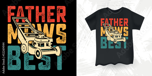Father Mpows Best  Funny Gardening Farmer Retro Vintage Mowing Mower T-shirt Design