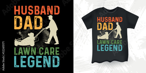 Husband Dad Lawn Care Legend Funny Mower Gift For Dad Gardening Farmer Retro Vintage Mowing Mower T-shirt Design