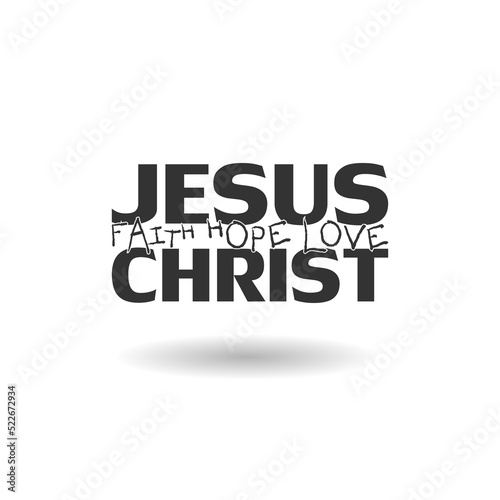Jesus Christ, Faith, Hope, Love, Christian faith with shadow