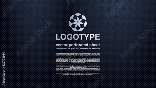 Vector perforated sheet, background for your projects, dark tone for better readability of your text, logo and example text.