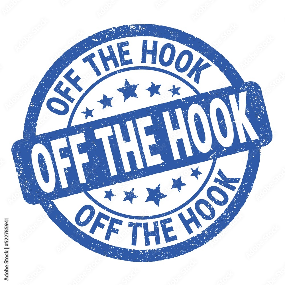 OFF THE HOOK text written on blue round stamp sign. OFF THE HOOK text written on blue round stamp sign.
