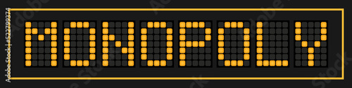 Orange color led banner in word monopoly on black background