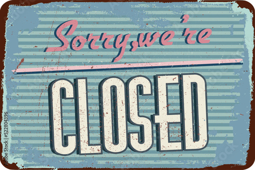 Vintage Metal Sign. closed. Grunge effects can be removed