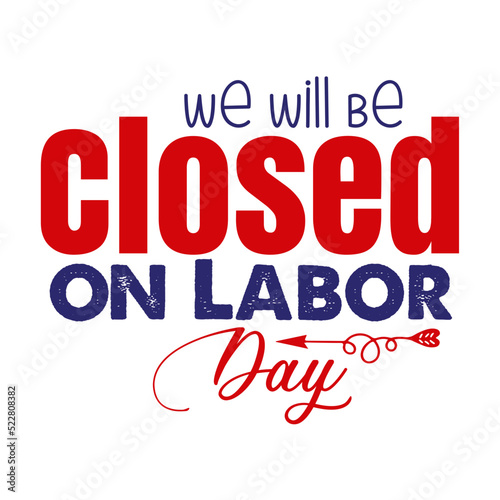 We Will Be Closed on Labor Day svg