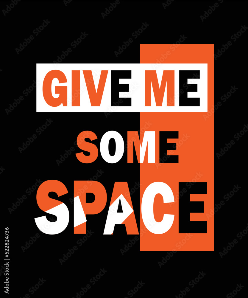 Give me some space quotes  t shirt 