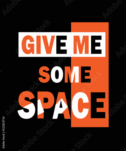 Give me some space quotes t shirt 