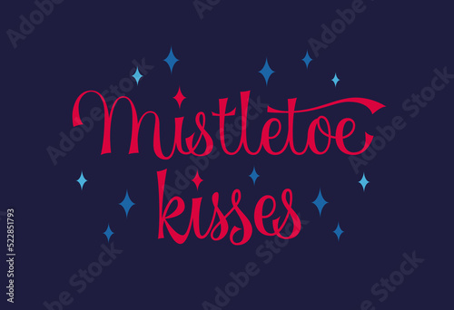 Mistletoe kisses - simple design of modern script lettering and sparkles