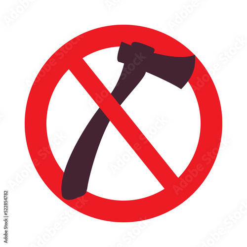 Do not cut down tree sign.Red warning cartoon sign.Stop cutting down trees.Prohibition of with an axe.Agricultural tools.Isolated on white background.Vector flat illustration.