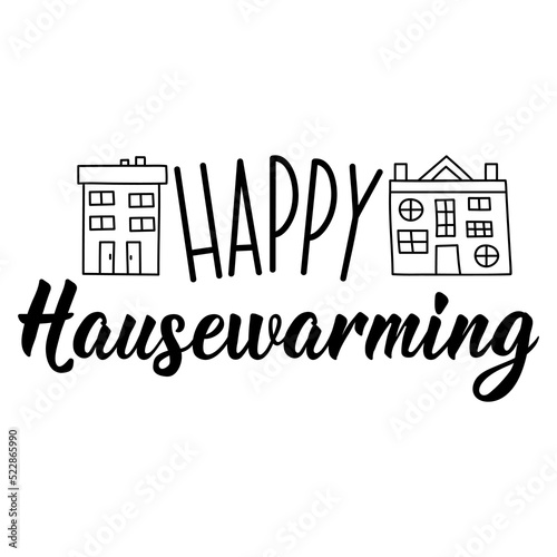 Happy housewarming. Vector illustration. Lettering. Ink illustration. Can be used for prints bags, t-shirts, posters, cards.
