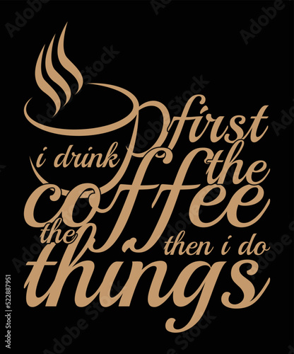 Coffee T-shirt design vector quotes about hobbies and beverage