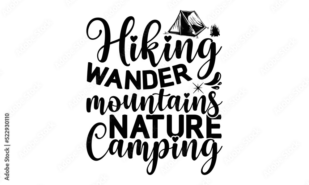 Hiking Wander Mountains Nature Camping -Hiking t shirts design, Hand drawn lettering phrase, Hand written vector sign, Calligraphy t shirt design, Isolated on white background, svg Files for Cutting C
