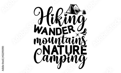 Hiking Wander Mountains Nature Camping -Hiking t shirts design  Hand drawn lettering phrase  Hand written vector sign  Calligraphy t shirt design  Isolated on white background  svg Files for Cutting C