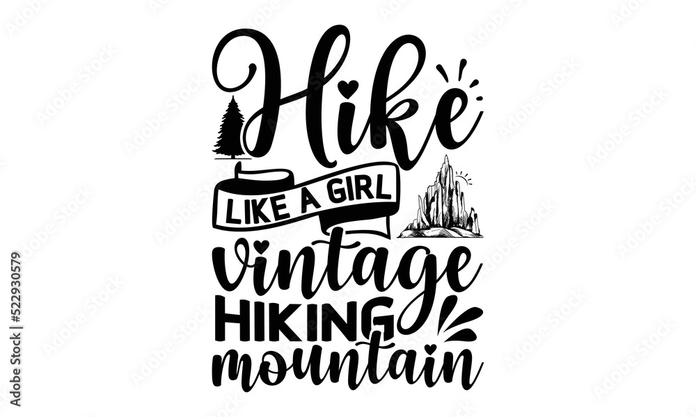 Hike-like-a-Girl-Vintage-Hiking-Mountain -Hiking t shirt design, Hand drawn lettering phrase, Calligraphy graphic design, SVG Files for Cutting Cricut and Silhouette,  Hand written vector sign, EPS