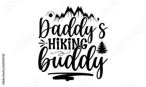 Daddy’s hiking buddy -Hiking t shirt design, SVG Files for Cutting, Handmade calligraphy vector illustration, Hand written vector sign,EPS
