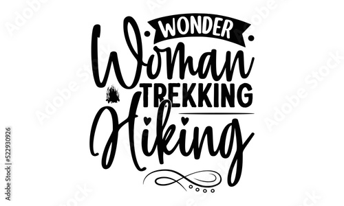 Wonder-Woman-Trekking-Hiking -Hiking t shirt design  SVG Files for Cutting  Handmade calligraphy vector illustration  Isolated on white background  Hand written vector sign  EPS