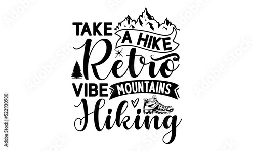 Take-a-Hike-Retro-Vibe-Mountains-Hiking -Hiking t shirt design  SVG Files for Cutting  Handmade calligraphy vector illustration  Isolated on white background  Hand written vector sign  EPS 