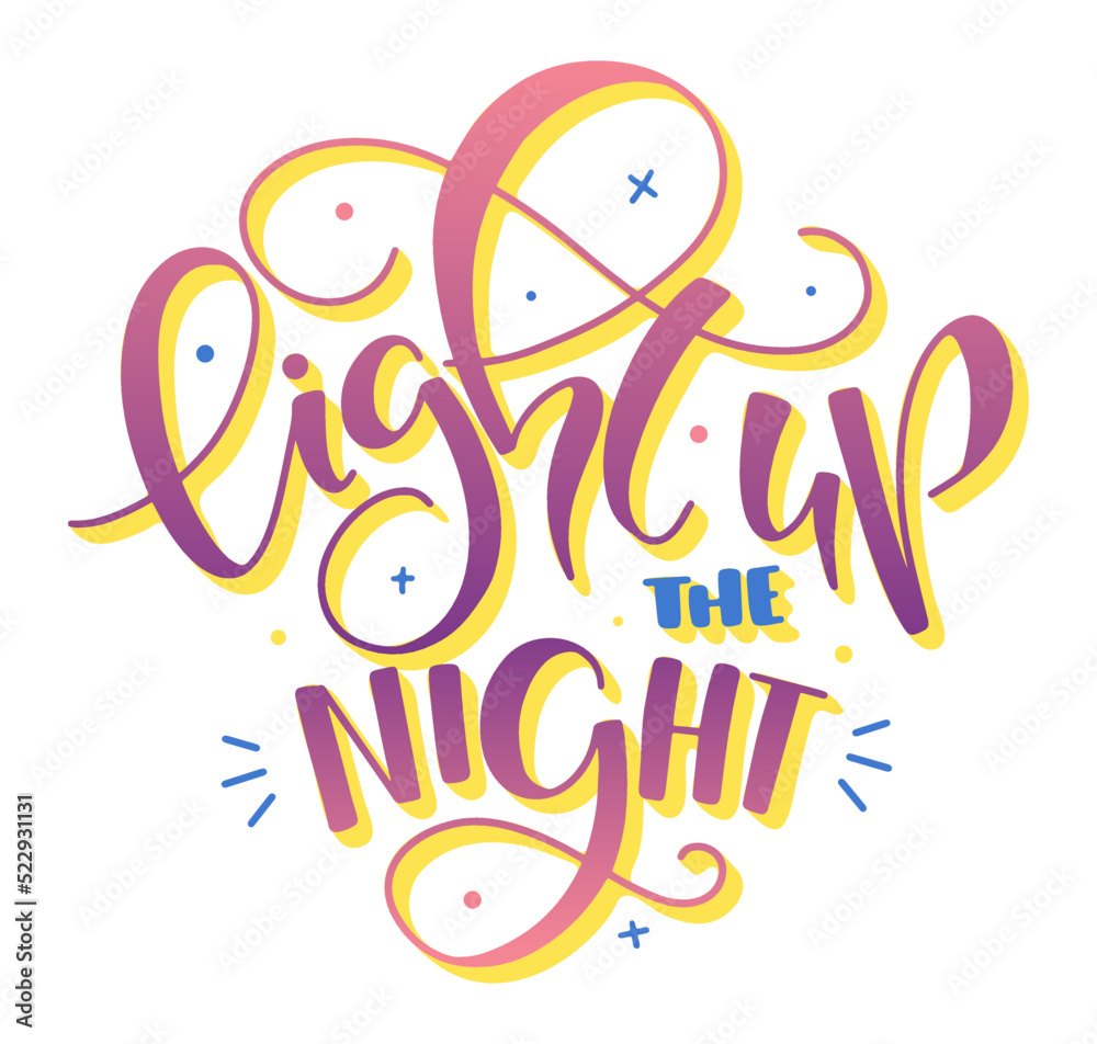 Light up the night - multicolored lettering isolated on white background. Vector illustration