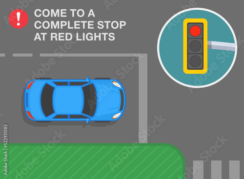 Safe driving tips and traffic regulation rules. Come to a complete stop at red lights. Top view of a blue sedan car at traffic signal. Flat vector illustration template.