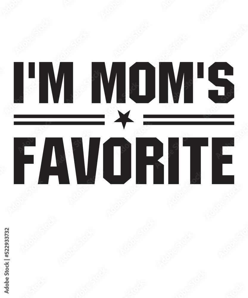 i'm mom's favoriteis a vector design for printing on various surfaces like t shirt, mug etc. 
