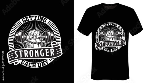 Getting stronger each day fitness-gym t shirt design