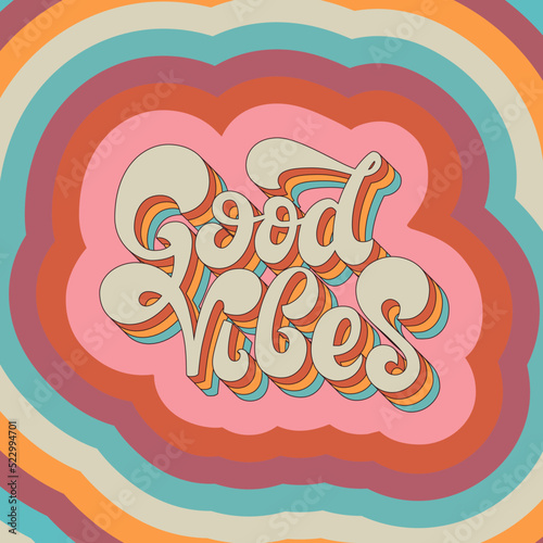 Good vibes handwritten 3d text vector illustration on color rainbow background. Lettering inspirational quote. 1970 groovy hippie poster. Design for card, t shirt, sticker.