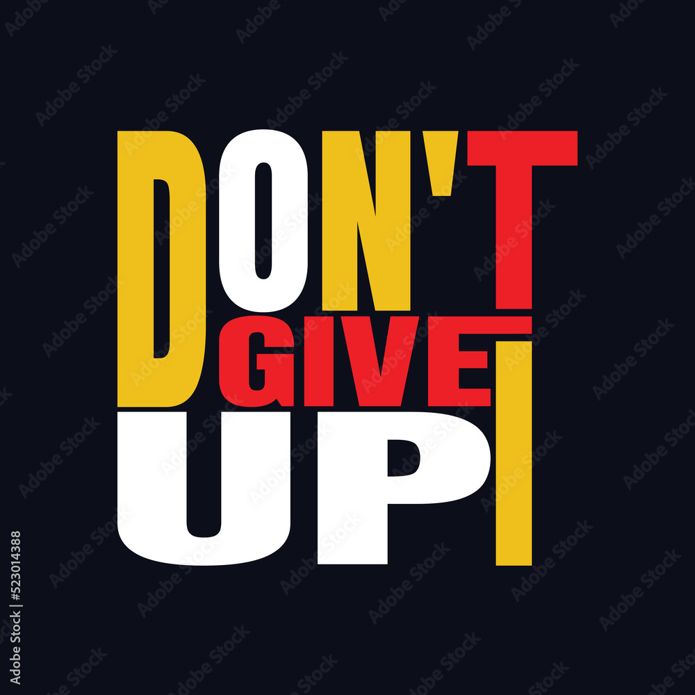 Dont give up inspirational trendy motivational typography design for t shirt print