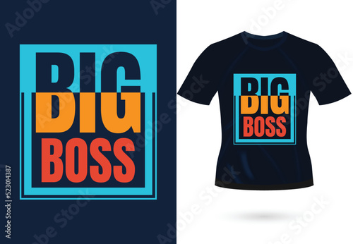 Big boss inspirational trendy motivational typography design for tshirt print