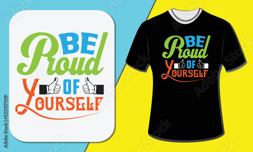 Be proud of yourself, T-shirt design