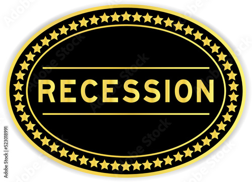 Black and gold color oval label sticker with word recession on white background