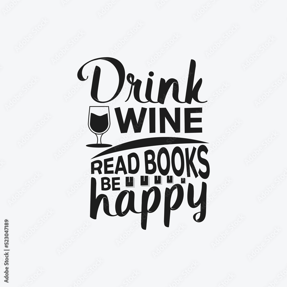 Drink wine read books happy - Wine typographic saying design vector.