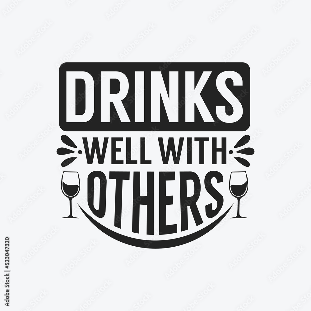Drinks well with others - wine saying design vector.