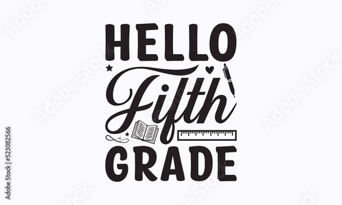 Hello fifth grade - Black to School  Isolated vector element. On the first day of school logo Templet for logo, banner, poster, flyer, greeting card, web design, and print design. Vector illustration.