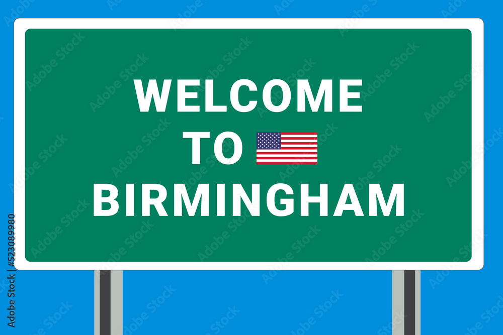 City of Birmingham. Welcome to Birmingham. Greetings upon entering American city. Illustration from Birmingham logo. Green road sign with USA flag. Tourism sign for motorists