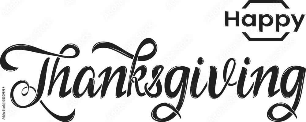 Happy Thanksgiving. Hand lettering calligraphy text in black color on a white background. Can be used for holiday design. Vector illustration. Happy Thanksgiving. Hand lettering calligraphy text in black color on a white background. Can be used for holiday design. Vector illustration.