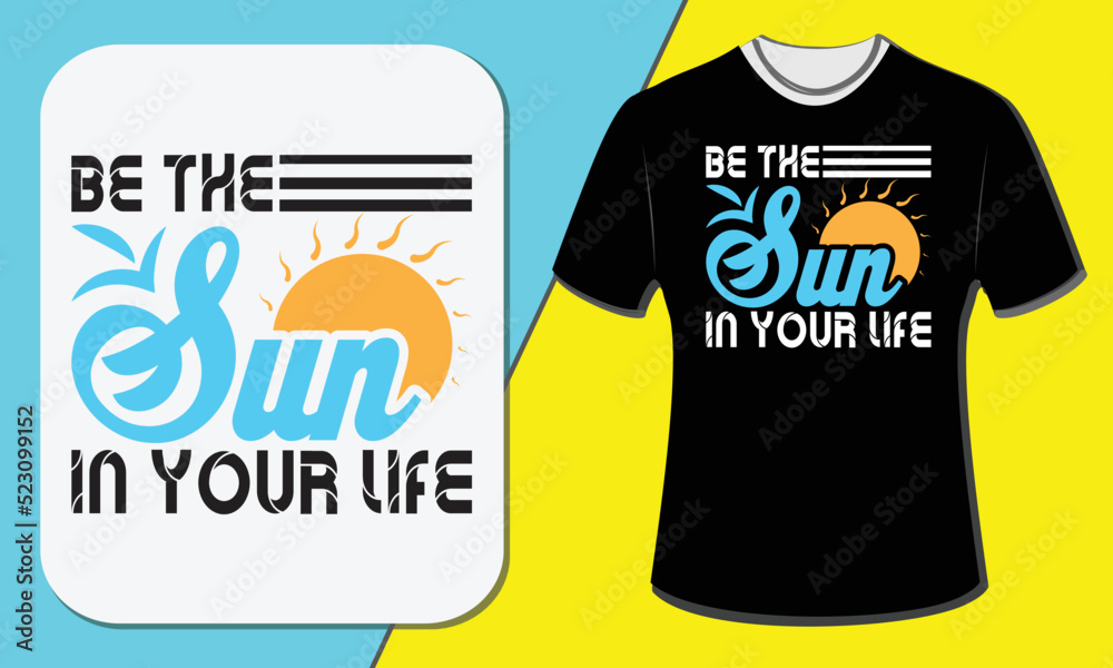 Be the sun in your life, T-shirt design