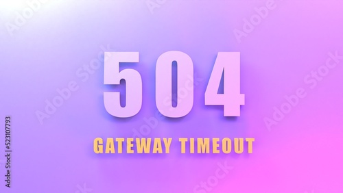 HTTP Error 504 Gateway Timeout. 3d render illustration.