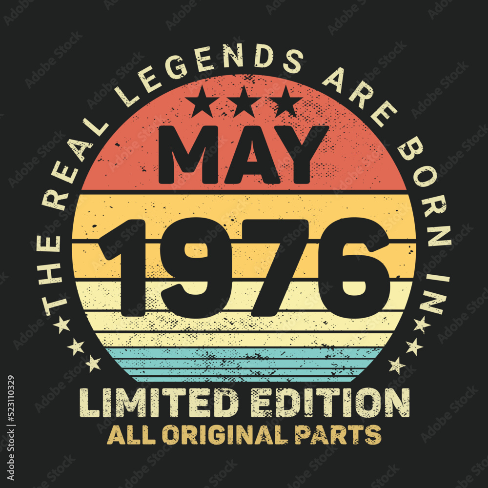 The Real Legends Are Born In May 1976, Birthday gifts for women or men, Vintage birthday shirts for wives or husbands, anniversary T-shirts for sisters or brother