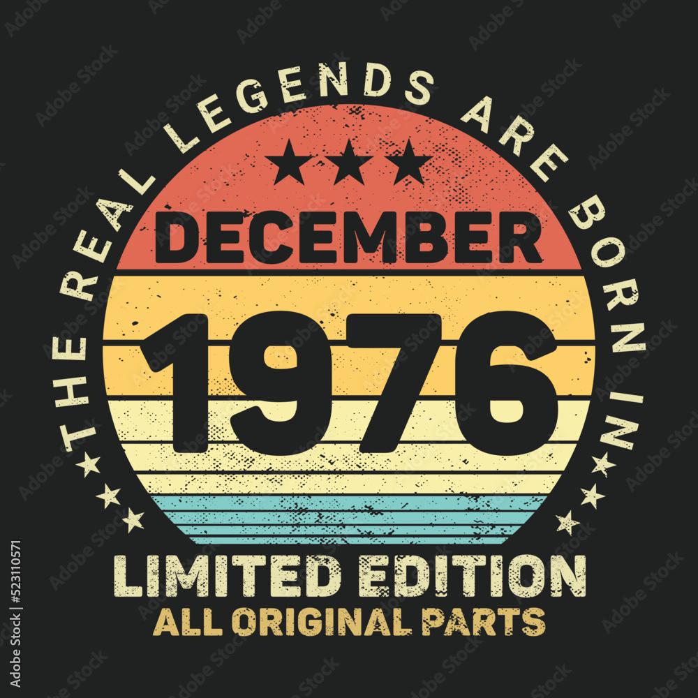 The Real Legends Are Born In December 1976, Birthday gifts for women or men, Vintage birthday shirts for wives or husbands, anniversary T-shirts for sisters or brother