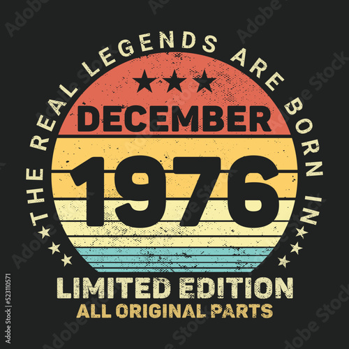 The Real Legends Are Born In December 1976  Birthday gifts for women or men  Vintage birthday shirts for wives or husbands  anniversary T-shirts for sisters or brother