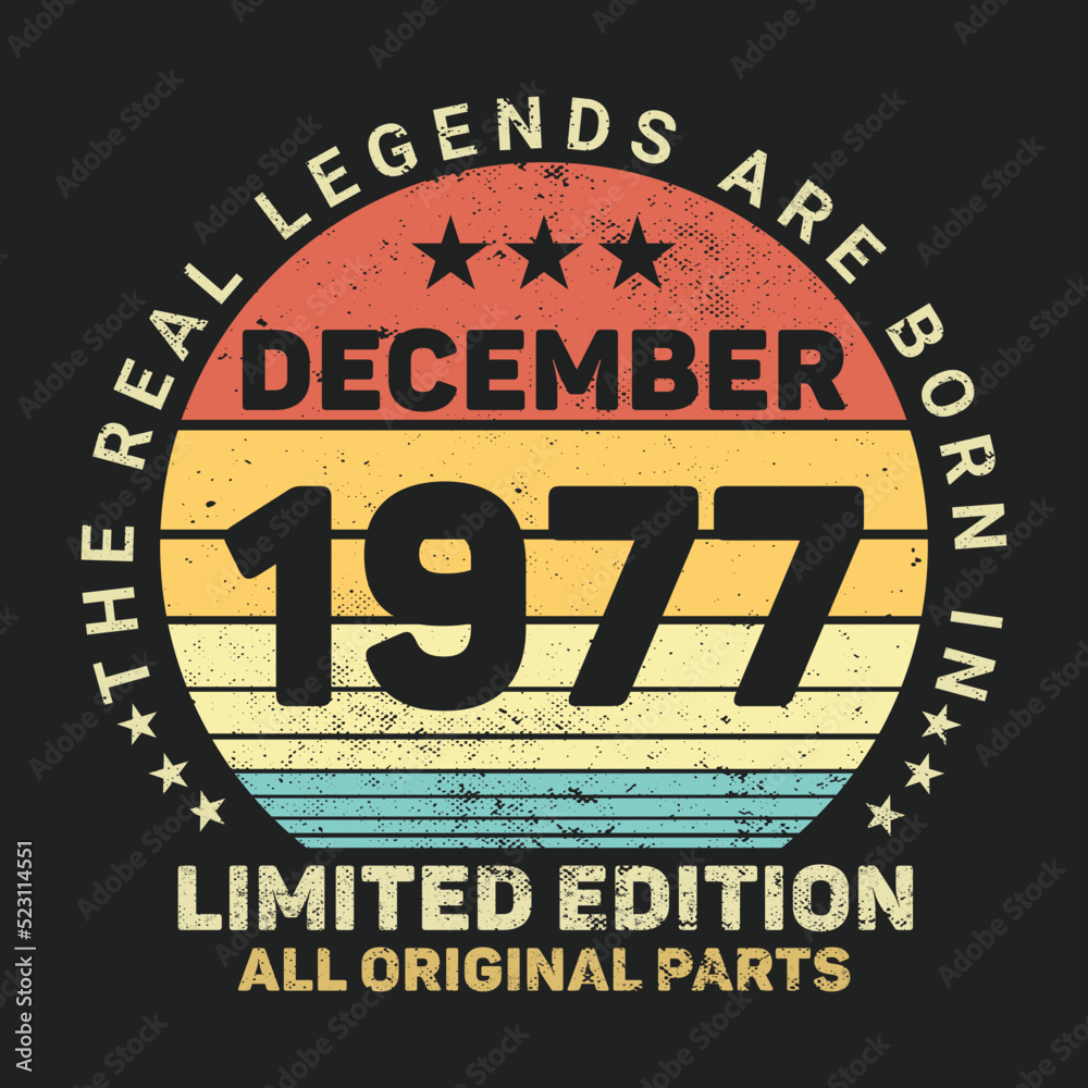 The Real Legends Are Born In December 1977, Birthday gifts for women or men, Vintage birthday shirts for wives or husbands, anniversary T-shirts for sisters or brother
