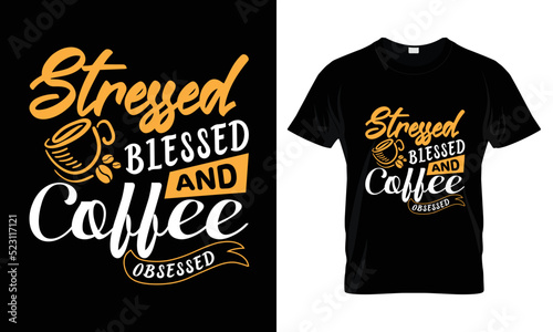 Stressed Blessed and Coffee Obsessed lettering typography t shirt design