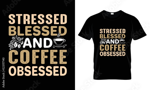 Stressed Blessed and Coffee Obsessed lettering typography t shirt design